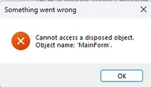 Cannot access a disposed object. Object name: 'MainForm'.
