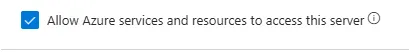 Allow Azure services and resources to access this server